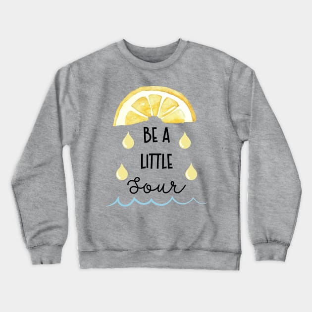 Have A Little Lemon Kick In You Crewneck Sweatshirt by Newmen
